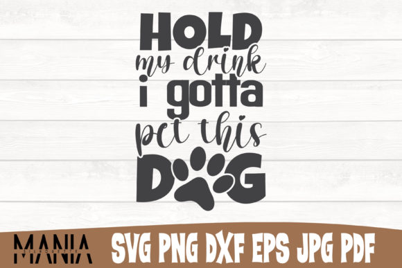 Hold My Drink I Gotta Pet This Dog Svg Graphics and Graphic Templates Review