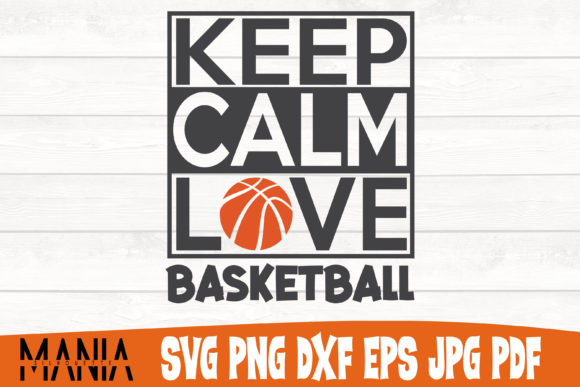 Keep Calm Love Basketball Svg Cut File Graphics and Graphic Templates