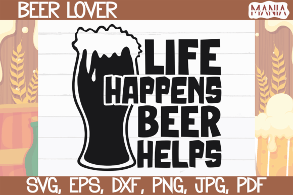 Life Happens Beer Helps Svg Cut File Graphics and Graphic Templates Review